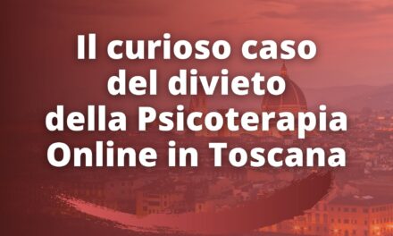 Il curioso caso del divieto della psicoterapia online in Toscana
